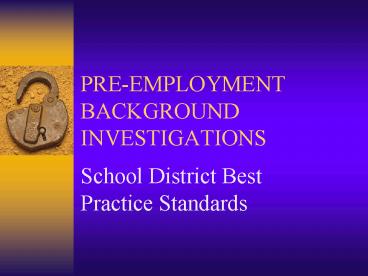 PREEMPLOYMENT BACKGROUND INVESTIGATIONS