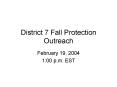 District 7 Fall Protection Outreach PowerPoint PPT Presentation