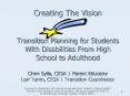 Creating The Vision   Transition Planning for Students With Disabilities From High School to Adulthood Cheri Sylla, CESA 1 Parent Educator Lori Turim, CESA 1 Transition Coordinator  Developed in collaboration with: Wisconsin Statewide Parent PowerPoint PPT Presentation