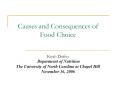 Causes and Consequences of Food Choice Kiyah Duffey Department of Nutrition The University of North PowerPoint PPT Presentation