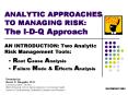 ANALYTIC APPROACHES TO MANAGING RISK: The IDQ Approach PowerPoint PPT Presentation
