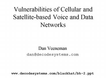 Vulnerabilities of Cellular and Satellitebased Voice and Data Networks