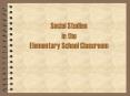 Social Studies in the Elementary School Classroom PowerPoint PPT Presentation