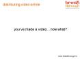 youve made a videonow what PowerPoint PPT Presentation