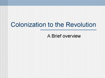 Colonization to the Revolution