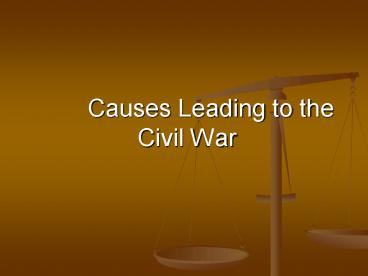 Causes Leading to the Civil War