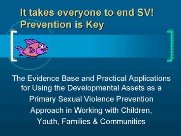 It takes everyone to end SV Prevention is Key