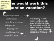 Who would work this hard on vacation