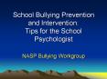 School Bullying Prevention and Intervention: Tips for the School Psychologist PowerPoint PPT Presentation