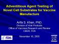 Adventitious Agent Testing of Novel Cell Substrates for Vaccine Manufacture Arifa S. Khan, PhD. Divi PowerPoint PPT Presentation