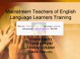 Mainstream Teachers of English Language Learners Training PowerPoint PPT Presentation