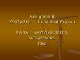 Assignment WXGA6101 Individual Project FARAH NAWWAR BIDIN WGA050060 Java PowerPoint PPT Presentation