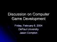 Discussion on Computer Game Development PowerPoint PPT Presentation