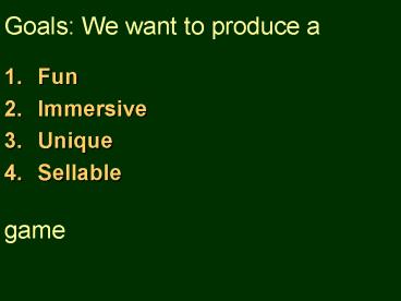 Goals: We want to produce a