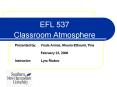 EFL 537 Classroom Atmosphere PowerPoint PPT Presentation