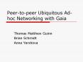 Peertopeer Ubiquitous Adhoc Networking with Gaia PowerPoint PPT Presentation