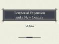 Territorial Expansion and a New Century PowerPoint PPT Presentation