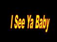 I See Ya Baby PowerPoint PPT Presentation