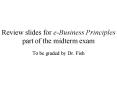 Review slides for eBusiness Principles part of the midterm exam PowerPoint PPT Presentation