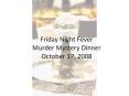 Friday Night Fever Murder Mystery Dinner October 17, 2008 PowerPoint PPT Presentation