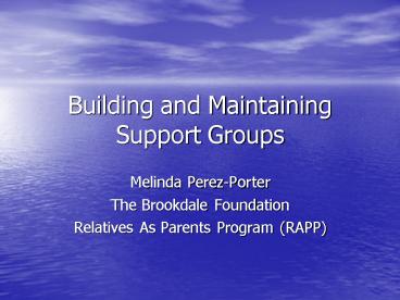 Building and Maintaining Support Groups