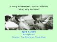 Closing Achievement Gaps in California What, Why and How PowerPoint PPT Presentation