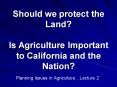 Should we protect the Land Is Agriculture Important to California and the Nation PowerPoint PPT Presentation