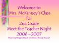 Welcome to Mrs. McKinneys Class for 2nd Grade Meet the Teacher Night 20062007 Please keep this packe PowerPoint PPT Presentation