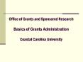 Office of Grants and Sponsored Research Basics of Grants Administration Coastal Carolina University PowerPoint PPT Presentation