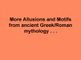 More Allusions and Motifs from ancient GreekRoman mythology . . . PowerPoint PPT Presentation