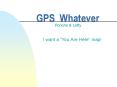 GPS Whatever PowerPoint PPT Presentation
