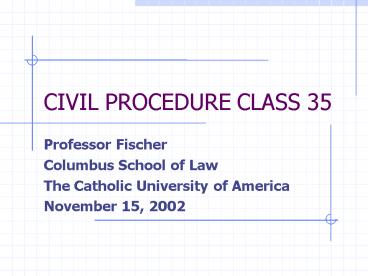 CIVIL PROCEDURE CLASS 35