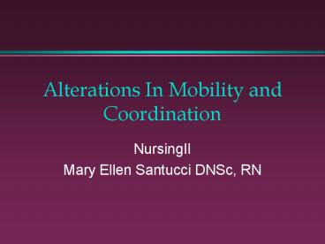 Alterations In Mobility and Coordination