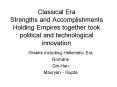 Classical Era Strengths and Accomplishments Holding Empires together took political and technologica PowerPoint PPT Presentation