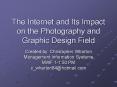 The Internet and Its Impact on the Photography and Graphic Design Field PowerPoint PPT Presentation