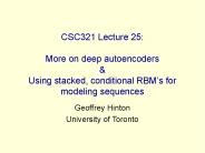 CSC321 Lecture 25: More on deep autoencoders