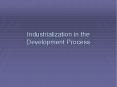 Industrialization in the Development Process PowerPoint PPT Presentation