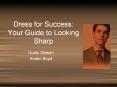 Dress for Success: Your Guide to Looking Sharp PowerPoint PPT Presentation