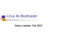Linux As Bootloader PowerPoint PPT Presentation