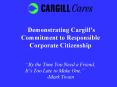 Demonstrating Cargills Commitment to Responsible Corporate Citizenship By the Time You Need a Friend PowerPoint PPT Presentation