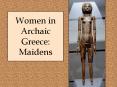 Women in Archaic Greece: Maidens PowerPoint PPT Presentation