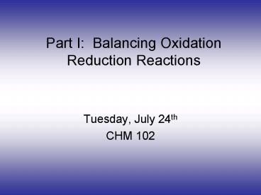 Part I: Balancing Oxidation Reduction Reactions