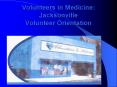 Volunteers in Medicine: Jacksonville Volunteer Orientation PowerPoint PPT Presentation