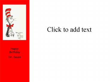 Happy Birthday. Dr. Seuss. Click to add text ...