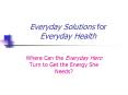 Everyday Solutions for Everyday Health PowerPoint PPT Presentation