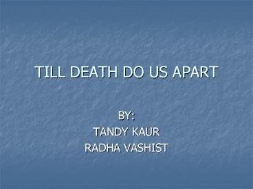 TILL DEATH DO US APART