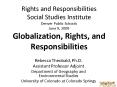 Rights and Responsibilities Social Studies Institute Denver Public Schools June 9, 2009 Globalizatio PowerPoint PPT Presentation