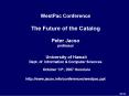 WestPac Conference The Future of the Catalog Peter Jacso professor University of Hawaii Dept. of Inf PowerPoint PPT Presentation