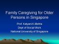 Family Caregiving for Older Persons in Singapore PowerPoint PPT Presentation