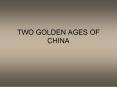 TWO GOLDEN AGES OF CHINA PowerPoint PPT Presentation